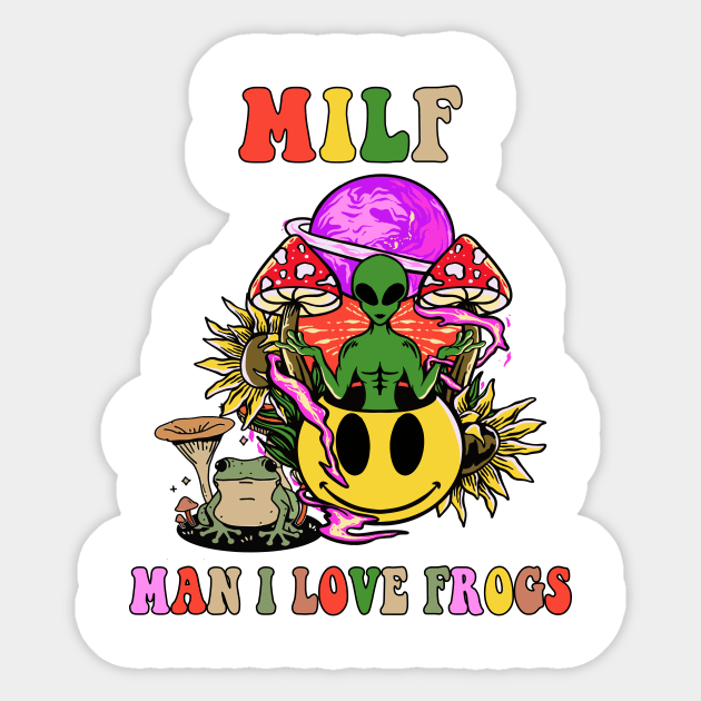 Milf man i love frogs Sticker by Lifestyle T-shirts